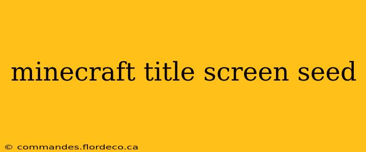 minecraft title screen seed