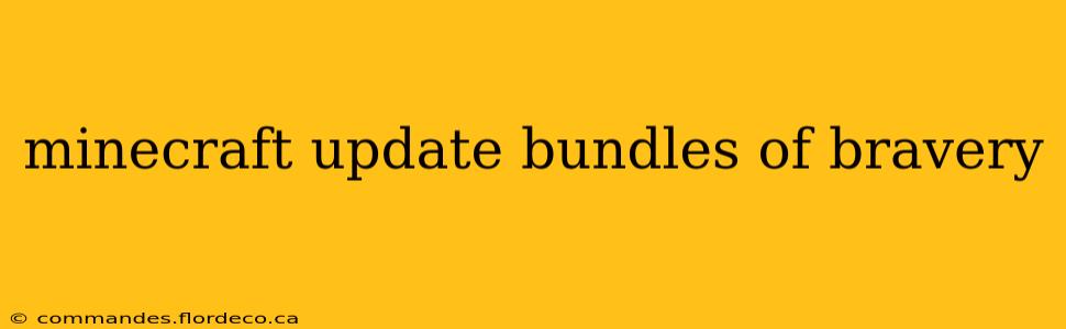 minecraft update bundles of bravery