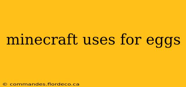 minecraft uses for eggs