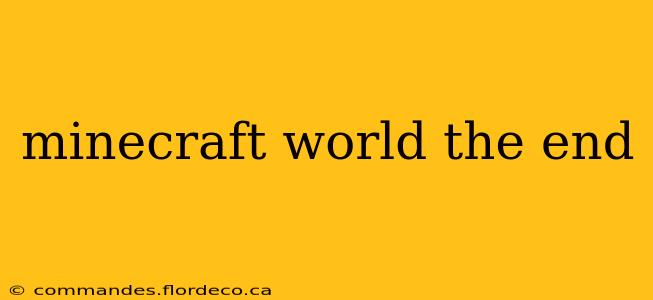 minecraft world the end