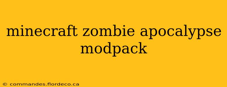 minecraft zombie apocalypse modpack