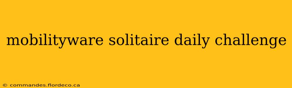 mobilityware solitaire daily challenge