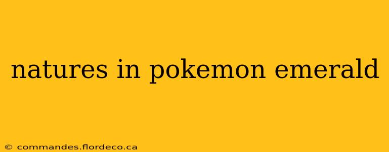 natures in pokemon emerald