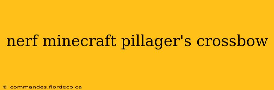 nerf minecraft pillager's crossbow