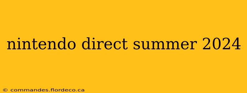 nintendo direct summer 2024