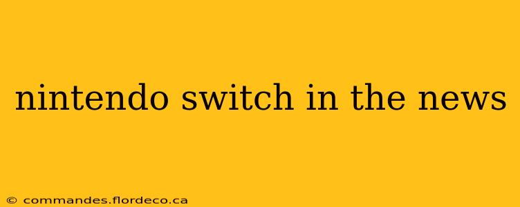 nintendo switch in the news
