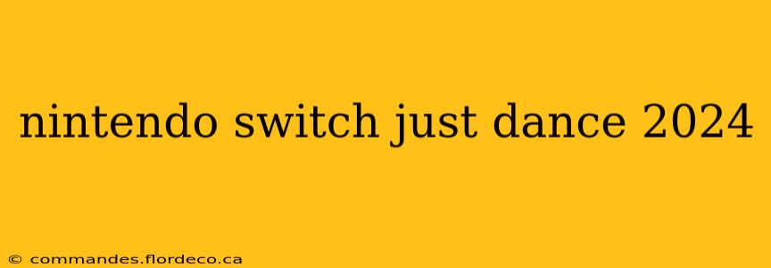 nintendo switch just dance 2024