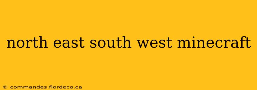 north east south west minecraft