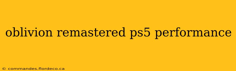 oblivion remastered ps5 performance