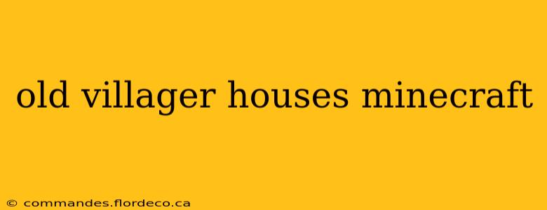 old villager houses minecraft