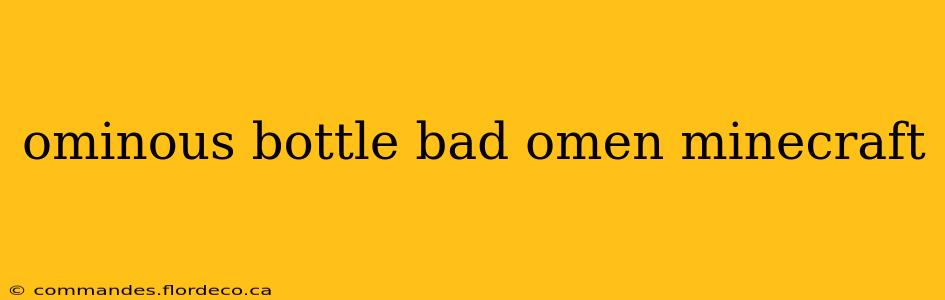 ominous bottle bad omen minecraft