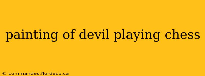 painting of devil playing chess