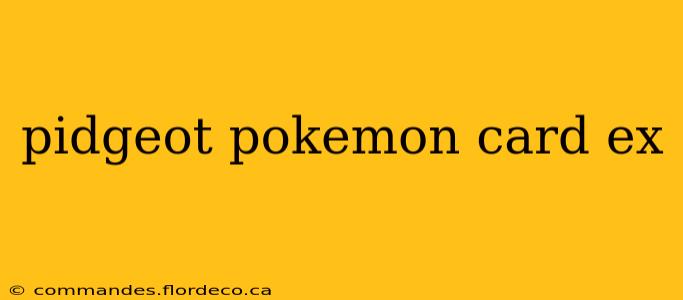 pidgeot pokemon card ex