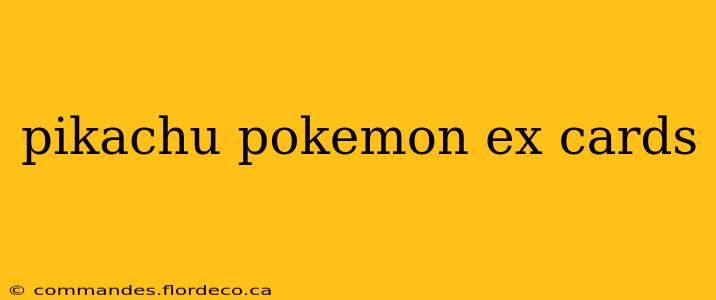 pikachu pokemon ex cards