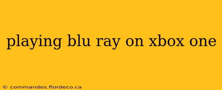 playing blu ray on xbox one