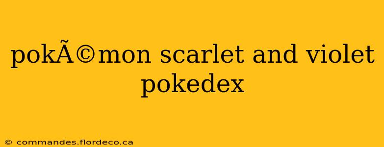 pokÃ©mon scarlet and violet pokedex