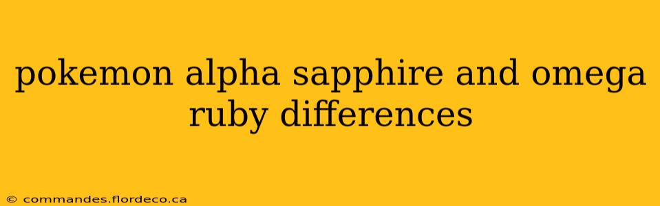 pokemon alpha sapphire and omega ruby differences