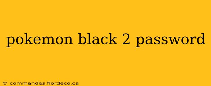 pokemon black 2 password