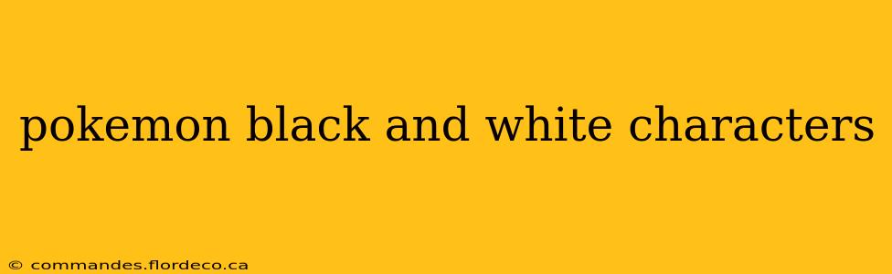 pokemon black and white characters