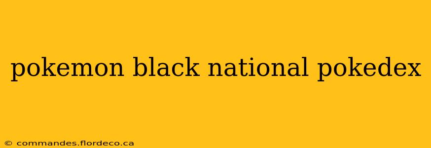 pokemon black national pokedex