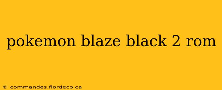 pokemon blaze black 2 rom