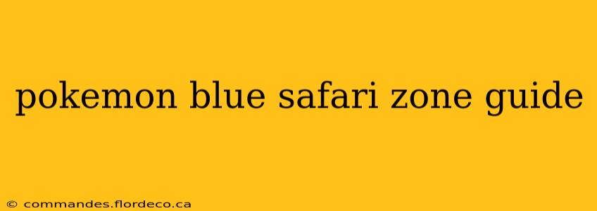 pokemon blue safari zone guide