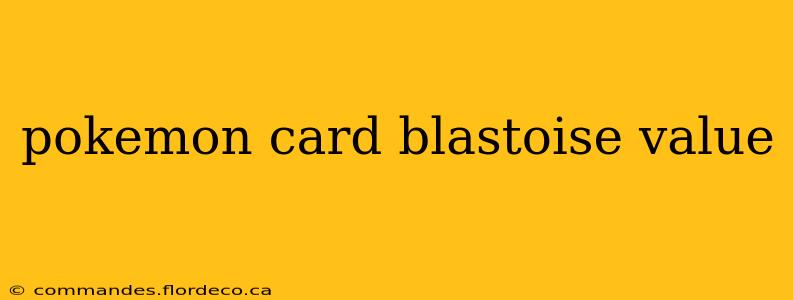 pokemon card blastoise value