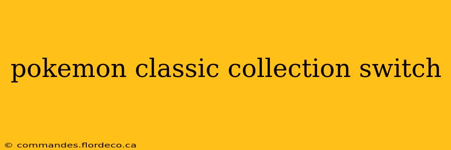 pokemon classic collection switch