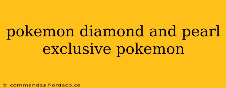 pokemon diamond and pearl exclusive pokemon