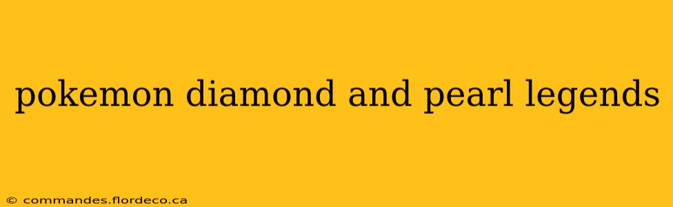 pokemon diamond and pearl legends