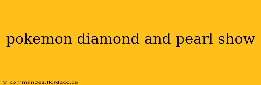 pokemon diamond and pearl show