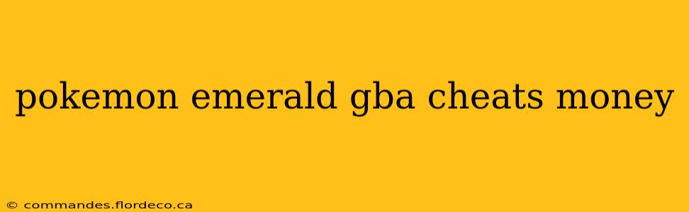 pokemon emerald gba cheats money
