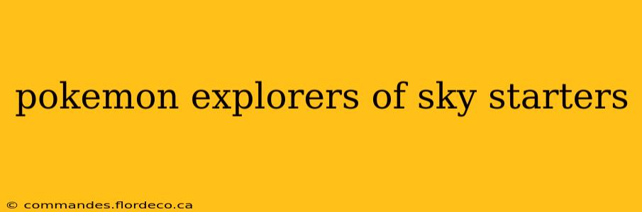 pokemon explorers of sky starters