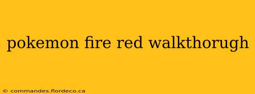 pokemon fire red walkthorugh