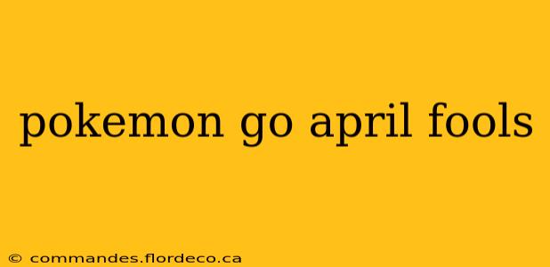 pokemon go april fools