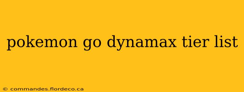 pokemon go dynamax tier list