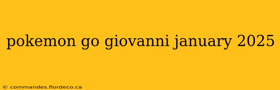 pokemon go giovanni january 2025