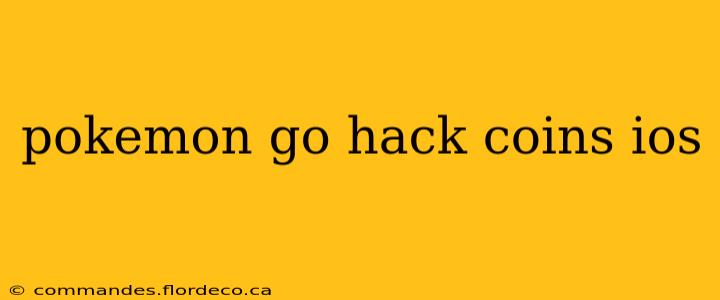 pokemon go hack coins ios