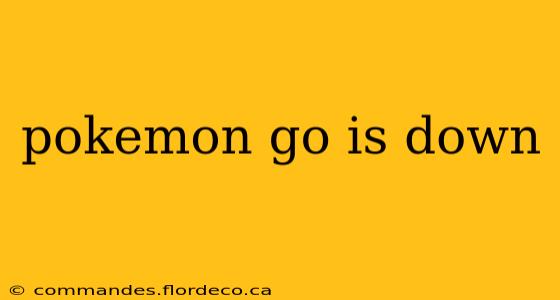 pokemon go is down