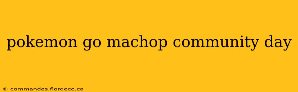 pokemon go machop community day