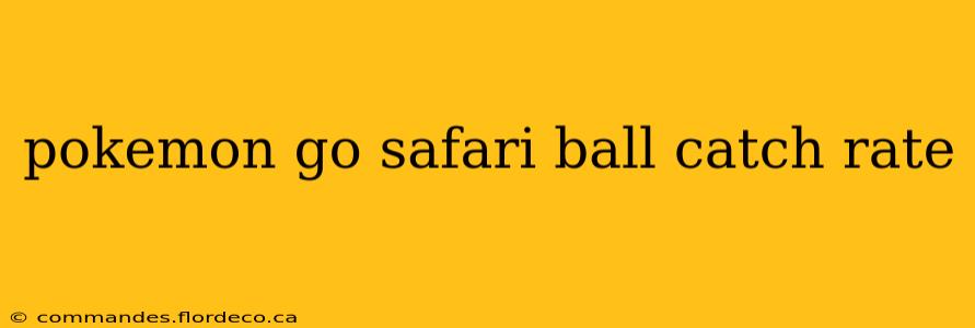 pokemon go safari ball catch rate