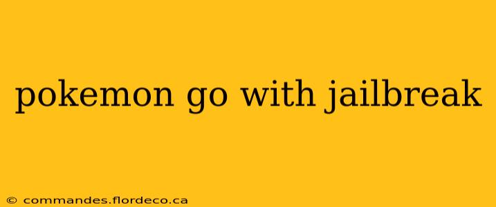 pokemon go with jailbreak