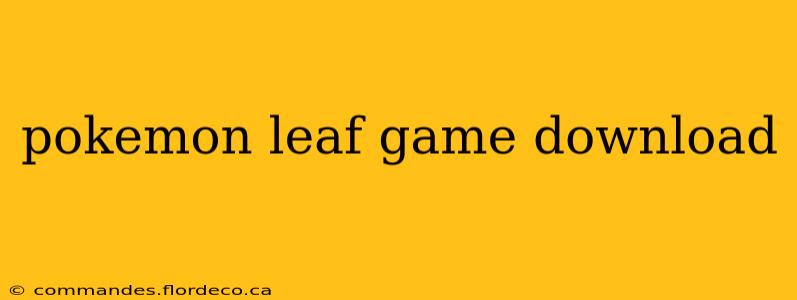 pokemon leaf game download