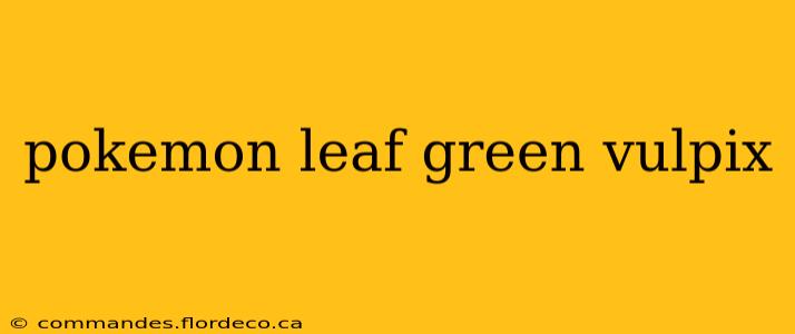 pokemon leaf green vulpix