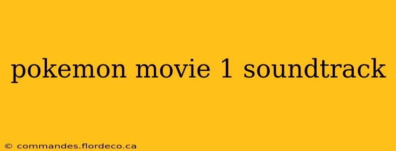 pokemon movie 1 soundtrack