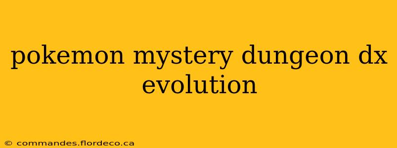 pokemon mystery dungeon dx evolution