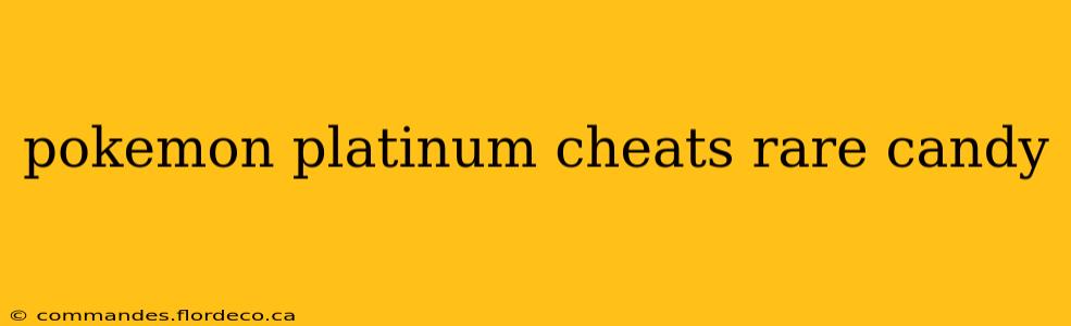pokemon platinum cheats rare candy