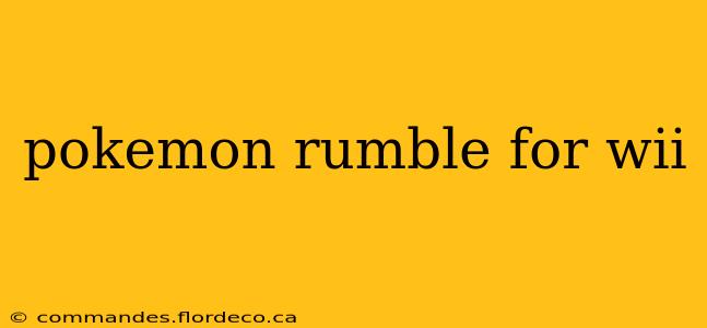pokemon rumble for wii