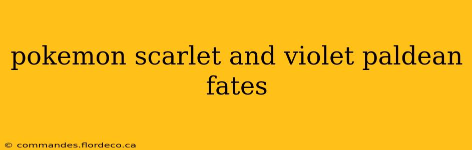 pokemon scarlet and violet paldean fates