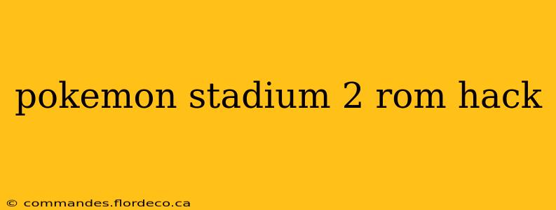 pokemon stadium 2 rom hack
